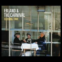 Erland And The Carnival : Closing Time